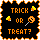 Trick or Treat with me??